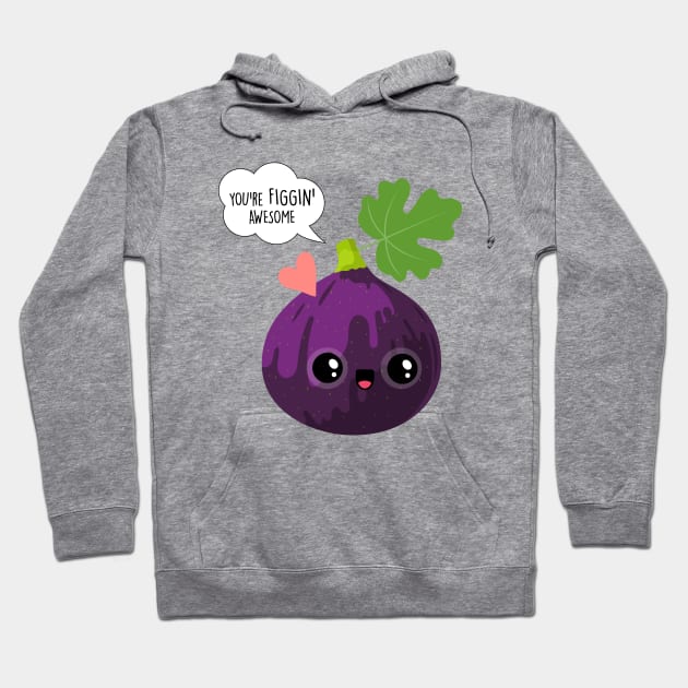 You're figgin' awesome - Funny Valentines Day Hoodie by Happy Lime